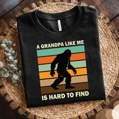 Retro Bigfoot Grandpa Tshirt – A Grandpa Like Me Is Hard To Find, Funny Grandpa
