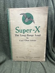 Super X the Long Range Load Western Cartridge. Captain Chas Askins – 1927