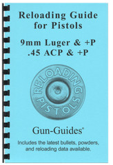 Reloading Manual Book Guide Pistols 9 mm Luger .45 ACP & + Ps from Gun-Guides