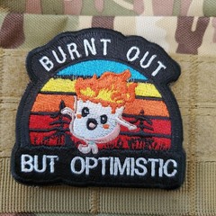 BURNT OUT BUT OPTIMISTIC Sarcastic Funny Tactical Morale Patch Hook and Loop