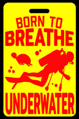 Safety Yellow SCUBA Diving Born to Breathe Underwater (Red) Luggage/Gear Bag Tag