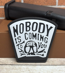 Nobody Is Coming To Save You PVC Patch – Morale Patch – Skull Tactical Patch