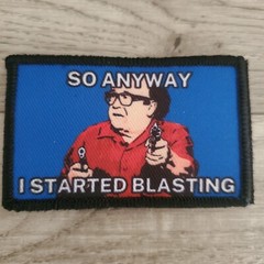 SO ANYWAY I STARTED BLASTING Tactical Morale Patch Hook and Loop