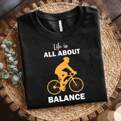 Balance Bike T-Shirt – Life Is All About Balance, Cycling quotes shirt