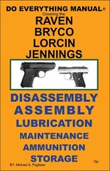 Raven Bryco Lorcin Jennings Pistols Do Everything Manual Maintenance Care Book